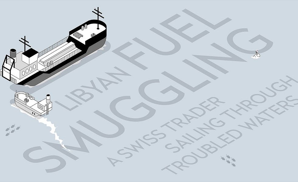 Libyan fuel smuggling: a Swiss trader sailing through troubled waters